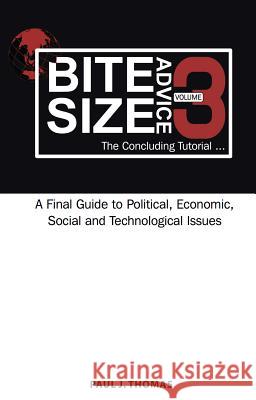 Bite Size Advice 3: The Concluding Tutorial Paul J. Thomas 9781925723564 Goko Publishing - książka