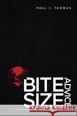 Bite Size Advice: A Definitive Guide to Political, Economic, Social and Technological Issues Paul J. Thomas 9781613398111 Goko Publishing - książka