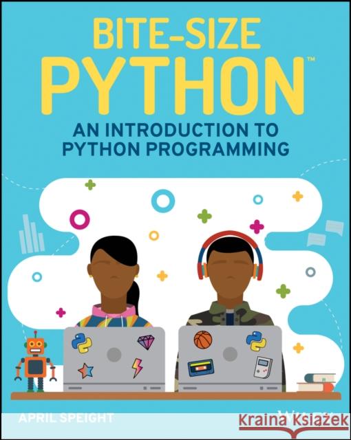 Bite-Size Python: An Introduction to Python Programming Speight, April 9781119643814 John Wiley & Sons Inc - książka