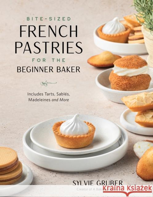 Bite-Sized French Pastries for the Beginner Baker Sylvie Gruber 9781645679363 Page Street Publishing - książka