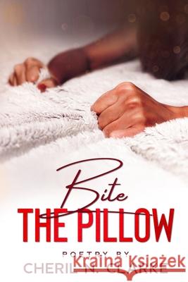 Bite the Pillow Cheril N. Clarke 9780985106782 Dodi Press - książka