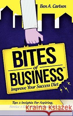 Bites of Business Ben A. Carlsen 9780974294926 Stanyard Creek Publishing - książka