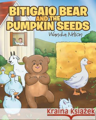 Bitigaio Bear and the Pumpkin Seeds Wanda Nelson 9781644714331 Covenant Books - książka