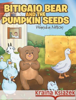 Bitigaio Bear and the Pumpkin Seeds Wanda Nelson 9781644714348 Covenant Books - książka