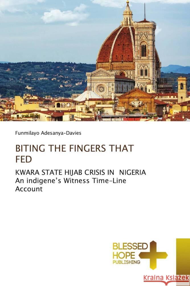 BITING THE FINGERS THAT FED Adesanya-Davies, Funmilayo 9786204186337 Blessed Hope Publishing - książka
