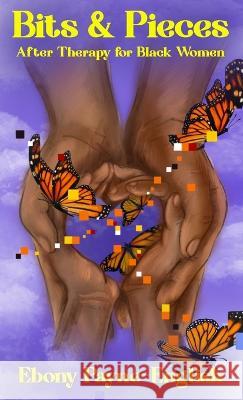 Bits & Pieces: After Therapy for Black Women Ebony Payne-English   9781735721941 New Reads Publications - książka