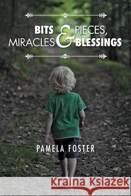 Bits & Pieces, Miracles & Blessings Pamela Foster 9781460008799 Guardian Books - książka