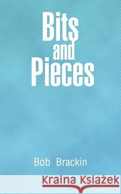 Bits and Pieces Bob Brackin 9781491870631 Authorhouse - książka