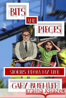 Bits and Pieces Gary Buehler 9781941028247 White Lightning Publishing - książka