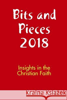 Bits and Pieces 2018 Brian a Curtis 9780244466657 Lulu.com - książka