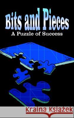 Bits and Pieces: A Puzzle of Success Beverly Folk 9781414015675 AuthorHouse - książka