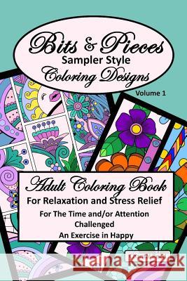 Bits and Pieces Adult Coloring Book: Relaxation and Stress Relief for the Time And/Or Attention Challenged Colorist. Volume 1. an Exercise in Happy; B Chantal Reed 9781793023612 Independently Published - książka