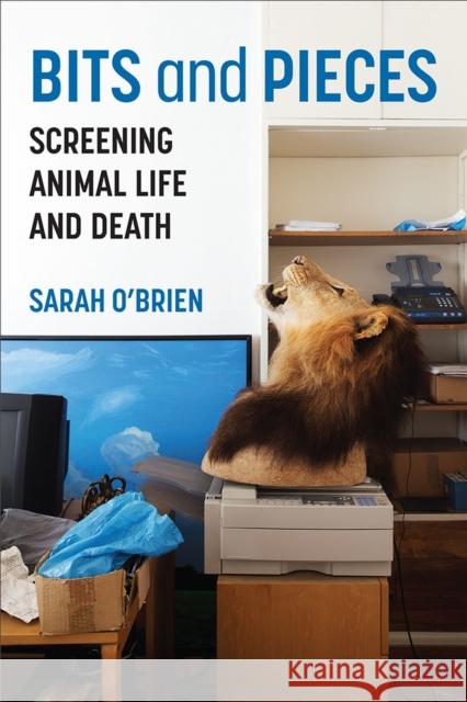 Bits and Pieces: Screening Animal Life and Death Sarah O'Brien 9780472056255 The University of Michigan Press - książka