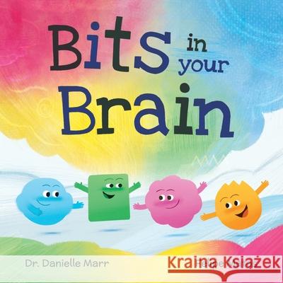 Bits in your Brain Danielle Marr Felipe Matos 9781738437016 Naucala Publishing - książka