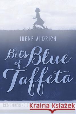 Bits of Blue Taffeta: Remembering the Forgotten Generation Irene Aldrich 9781641110624 Palmetto Publishing Group - książka