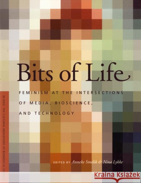Bits of Life: Feminism at the Intersections of Media, Bioscience, and Technology Smelik, Anneke M. 9780295988092 University of Washington Press - książka