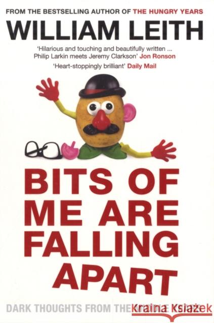 Bits of Me are Falling Apart: Dark Thoughts from the Middle Years William Leith 9780747596691 Bloomsbury Publishing PLC - książka