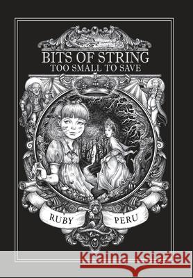 Bits of String Too Small to Save Ruby Peru Harris Philip 9780692513484 Pangloss Press - książka