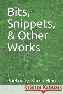 Bits, Snippets, & Other Works Karen Hein 9798674810537 Independently Published - książka