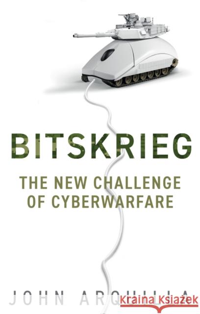 Bitskrieg: The New Challenge of Cyberwarfare John Arquilla 9781509543625 Polity Press - książka