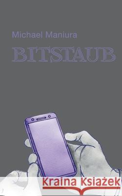 Bitstaub: Mystische und Software-Erzählungen Michael Maniura 9783752611694 Books on Demand - książka