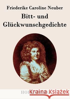 Bitt- und Glückwunschgedichte Friederike Caroline Neuber 9783843042635 Hofenberg - książka