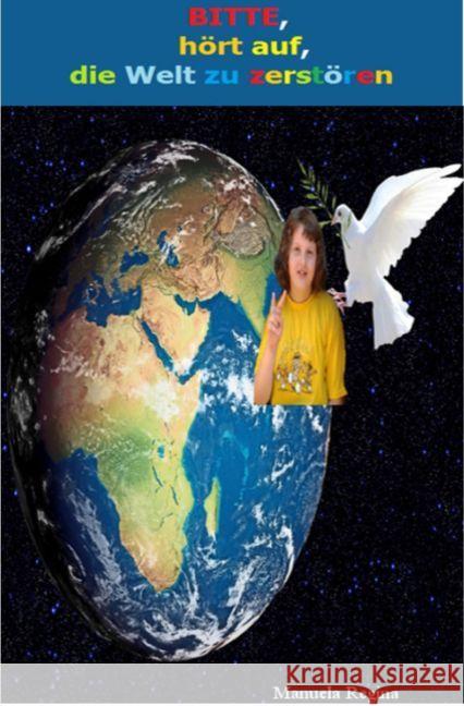BITTE, hört auf, die Welt zu zerstören Regina, Manuela 9783745055917 epubli - książka
