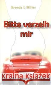 Bitte verzeih mir : Liebesroman Miller, Brenda L. Hansen-Schmidt, Anja  9783932499234 Elles - książka