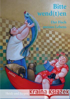 Bitte wend(t)en: Der Fisch meines Lebens Wendt, Heidi 9783735727374 Books on Demand - książka