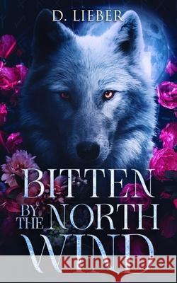 Bitten by the North Wind D. Lieber 9781951239398 Ink & Magick - książka