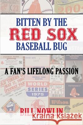 Bitten by the Red Sox Baseball Bug: A Fan's Lifelong Passion Bill Nowlin 9781955398312 Summer Game Books - książka