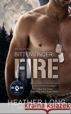 Bitten Under Fire Heather Long 9781718905771 Createspace Independent Publishing Platform - książka