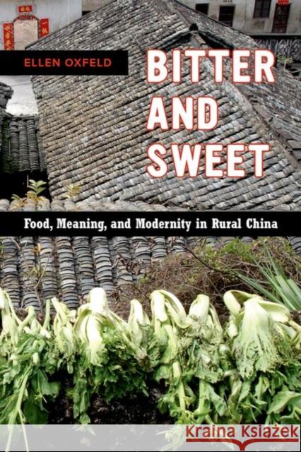 Bitter and Sweet: Food, Meaning, and Modernity in Rural Chinavolume 63 Oxfeld, Ellen 9780520293519 John Wiley & Sons - książka