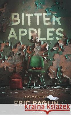 Bitter Apples Eric Raglin Lu?sa Dias 9781736953280 Cursed Morsels Press - książka