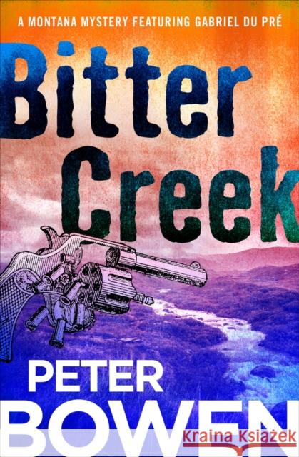 Bitter Creek Peter Bowen 9781497676589 Open Road Media Mystery & Thri - książka