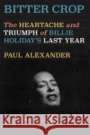 Bitter Crop Paul Alexander 9780593315903 Random House USA Inc
