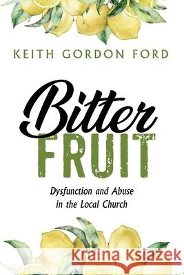 Bitter Fruit Keith Gordon Ford 9781666703498 Wipf & Stock Publishers - książka