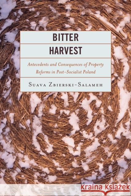 Bitter Harvest: Antecedents and Consequences of Property Reforms in Postsocialist Poland Zbierski-Salameh, Suava 9780739165140  - książka