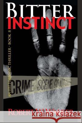 Bitter Instinct Robert W. Walker Stephen Walker 9781493569076 Createspace - książka