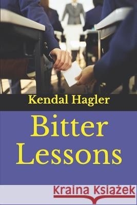 Bitter Lessons Kendal Hagler 9781798682692 Independently Published - książka