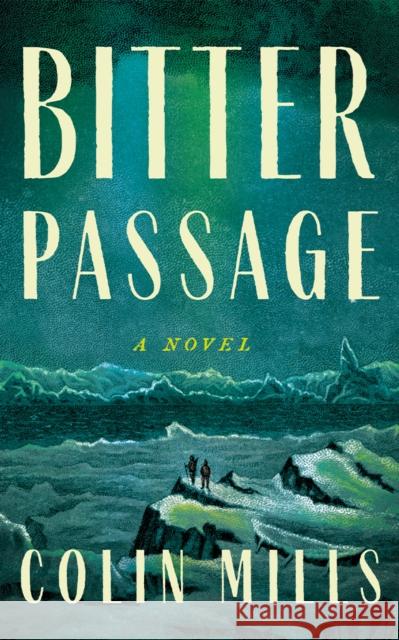 Bitter Passage: A Novel Colin Mills 9781662520600 Amazon Publishing - książka