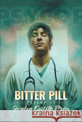 Bitter Pill: PsyCop 11 Jordan Castillo Price 9781944779115 Jcp Books - książka
