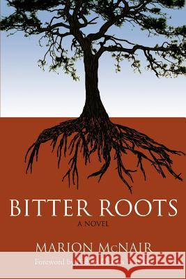 Bitter Roots Marion McNair 9780595392957 iUniverse - książka