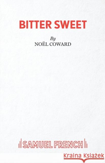 Bitter Sweet Noel Coward 9780573080050 SAMUEL FRENCH LTD - książka