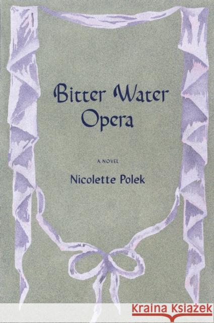 Bitter Water Opera: A Novel Nicolette Polek 9781644452837 Graywolf Press - książka