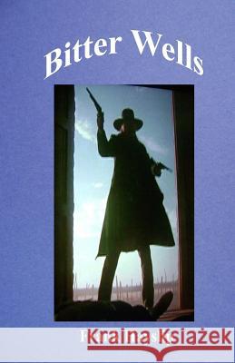 Bitter Wells: N/A F. Lee Hayslip 9781502868770 Createspace - książka