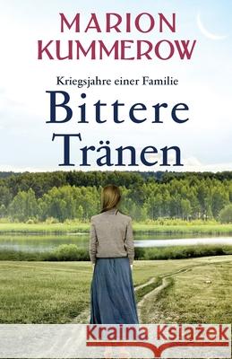 Bittere Tränen: Ein spannendes und anrührendes Abenteuer am Ende des Zweiten Weltkriegs Kummerow, Marion 9783948865368 Marion Kummerow - książka