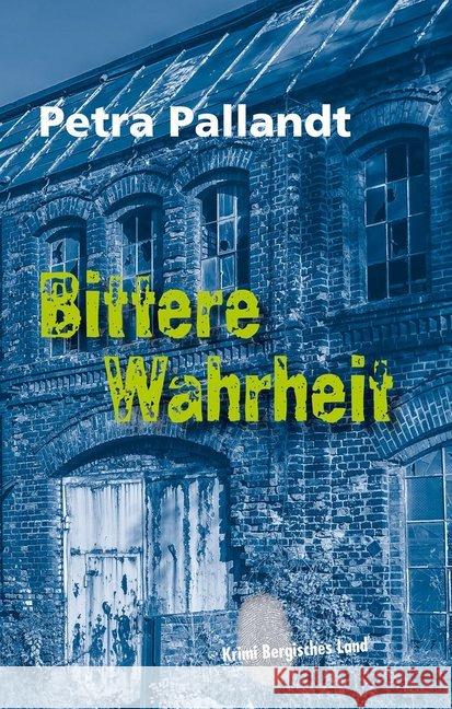 Bittere Wahrheit : Krimi Bergisches Land Pallandt, Petra 9783945763551 Bergischer Verlag - książka