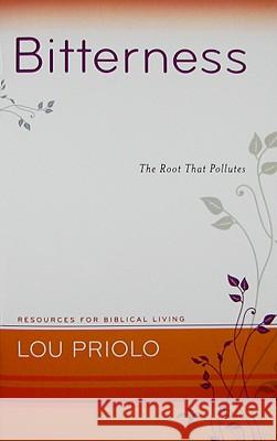 Bitterness: The Root That Pollutes Louis Paul Priolo 9781596381308 P & R Publishing - książka