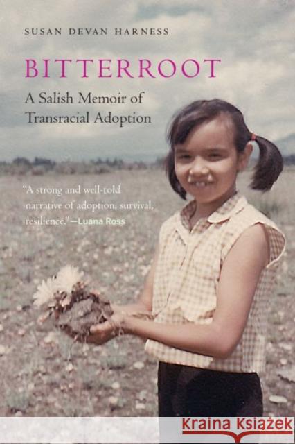 Bitterroot: A Salish Memoir of Transracial Adoption Susan Devan Harness 9781496219572 University of Nebraska Press - książka